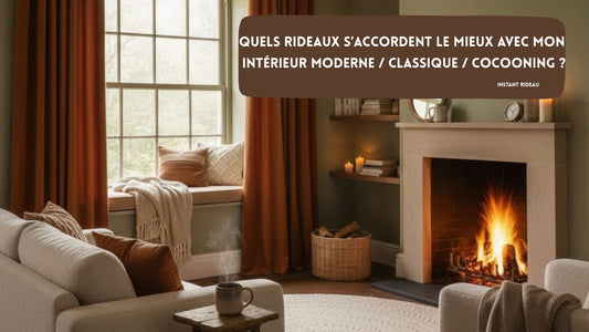 Quels rideaux s’accordent le mieux avec mon intérieur moderne / classique / cocooning ?