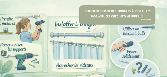 Comment poser des tringles à rideaux ? Nos astuces chez Instant Rideau!